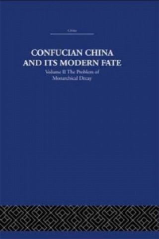 Kniha Confucian China and its Modern Fate Joseph Richmond Levenson