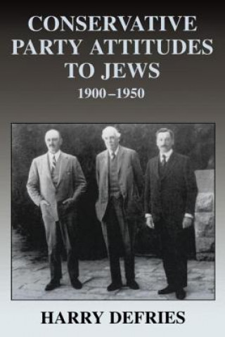 Carte Conservative Party Attitudes to Jews 1900-1950 Harry Defries
