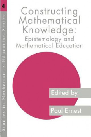 Carte Constructing Mathematical Knowledge Paul Ernest