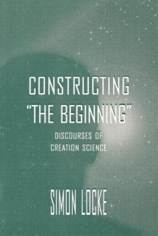 Carte Constructing the Beginning Simon Locke
