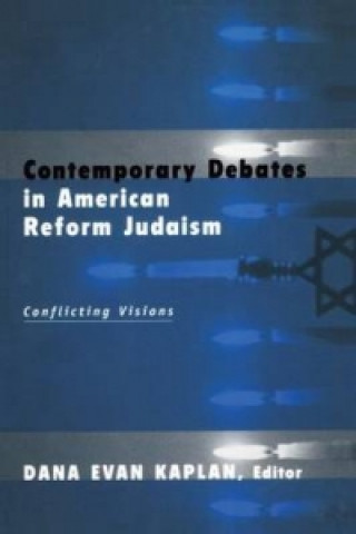 Książka Contemporary Debates in American Reform Judaism Dana Evan Kaplan