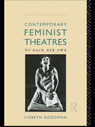 Könyv Contemporary Feminist Theatres Lizbeth Goodman