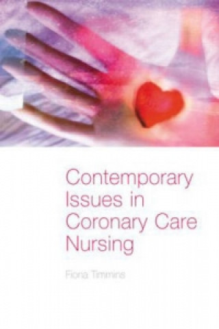 Kniha Contemporary Issues in Coronary Care Nursing Fiona Timmins