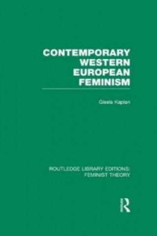 Kniha Contemporary Western European Feminism (RLE Feminist Theory) Gisela Kaplan