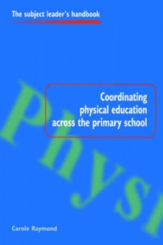 Carte Coordinating Physical Education Across the Primary School Carole Raymond