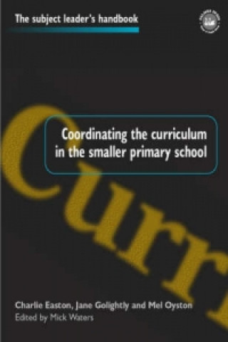 Carte Coordinating the Curriculum in the Smaller Primary School Mick Waters