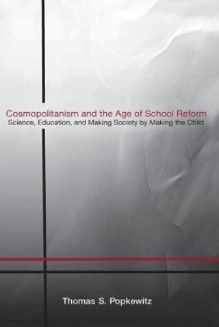 Carte Cosmopolitanism and the Age of School Reform Thomas Popkewitz