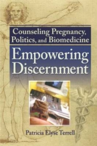 Kniha Counseling Pregnancy, Politics, and Biomedicine Patricia Elyse Terrell