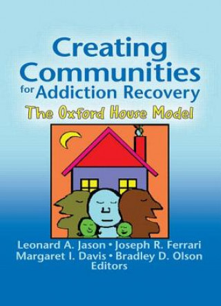 Knjiga Creating Communities for Addiction Recovery 