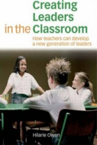 Book Creating Leaders in the Classroom Hilarie Owen