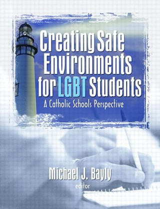 Książka Creating Safe Environments for LGBT Students Michael J Bayly