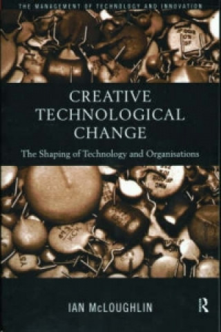 Kniha Creative Technological Change Ian McLoughlin