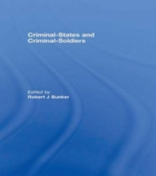 Kniha Criminal-States and Criminal-Soldiers Robert J. Bunker