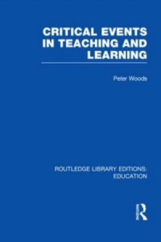 Книга Critical Events in Teaching & Learning Peter Woods