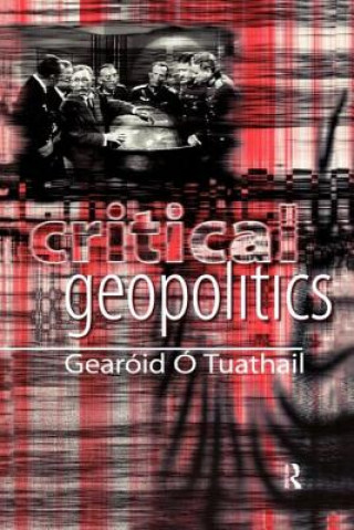 Książka Critical Geopolitics Gearoid O. Tuathail
