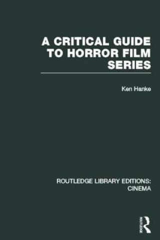 Kniha Critical Guide to Horror Film Series Ken Hanke