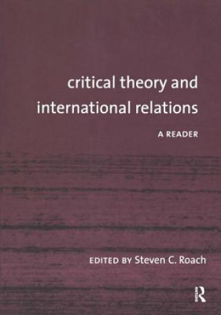 Książka Critical Theory and International Relations Steven C. Roach