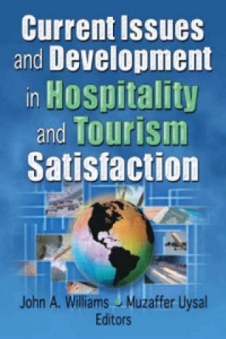 Kniha Current Issues and Development in Hospitality and Tourism Satisfaction John A. Williams