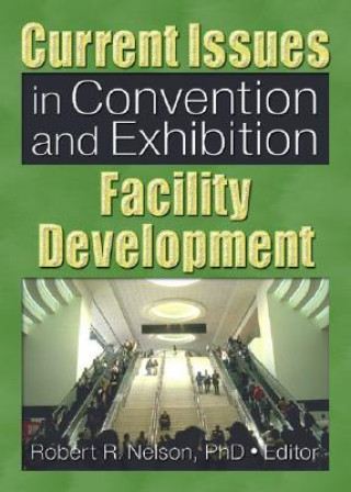 Boek Current Issues in Convention and Exhibition Facility Development Robert R. Nelson