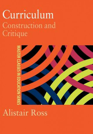 Kniha Curriculum: Construction and Critique Prof. Alistair Ross