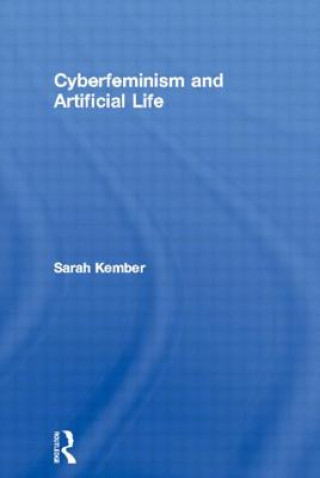 Carte Cyberfeminism and Artificial Life Sarah Kember