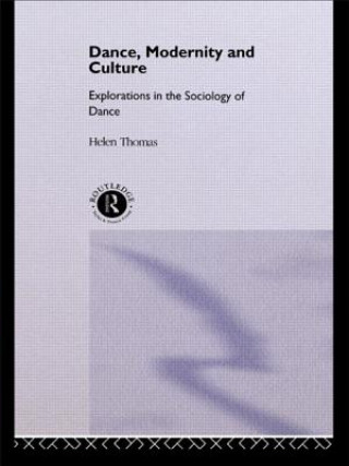 Kniha Dance, Modernity and Culture Helen Thomas