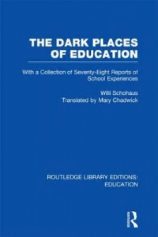 Knjiga Dark Places of Education (RLE Edu K) Willi Schohaus