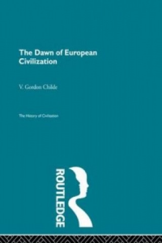 Könyv Dawn of European Civilization V. Gordon Childe