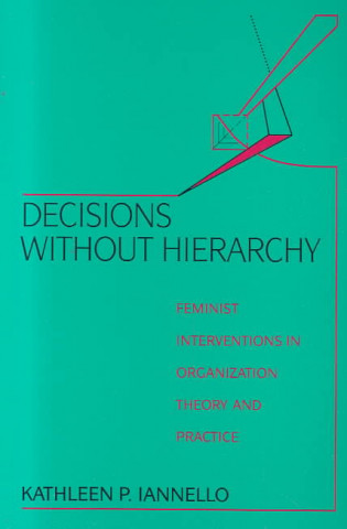 Könyv Decisions Without Hierarchy Kathleen P. Iannello