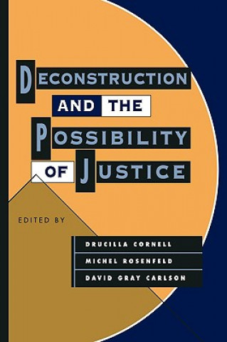 Kniha Deconstruction and the Possibility of Justice Drucilla Cornell