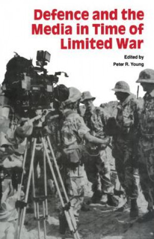 Könyv Defence and the Media in Time of Limited War Peter R. Young