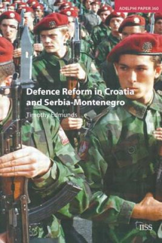 Könyv Defence Reform in Croatia and Serbia--Montenegro Timothy Edmunds