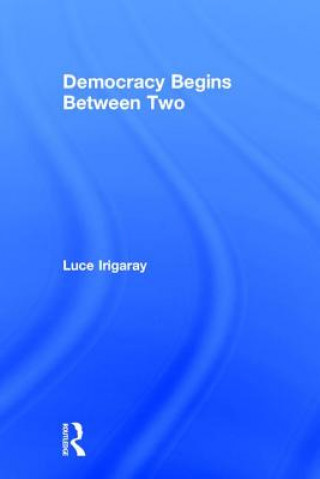 Book Democracy Begins Between Two Irigaray