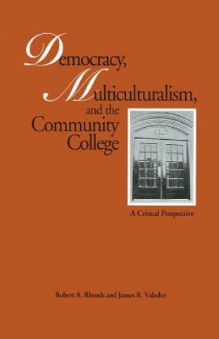 Kniha Democracy, Multiculturalism, and the Community College James R. Valadez
