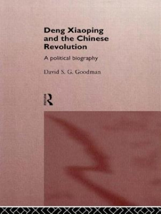 Knjiga Deng Xiaoping and the Chinese Revolution David S. G. Goodman