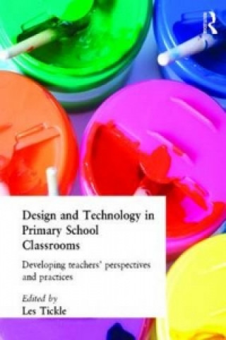 Kniha Design And Technology In Primary School Classrooms 