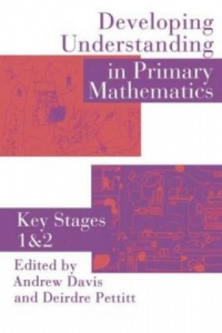 Kniha Developing Understanding In Primary Mathematics Deirdre Pettitt