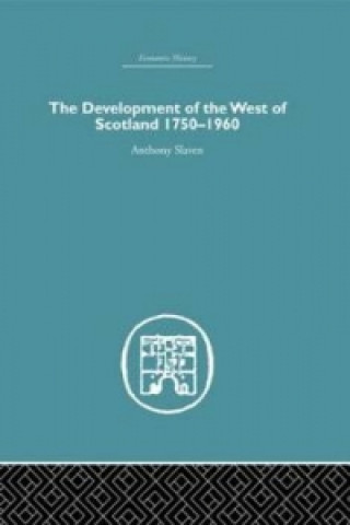 Kniha Development of the West of Scotland 1750-1960 Anthony Slaven