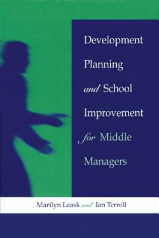 Kniha Development Planning and School Improvement for Middle Managers Ian Terrell