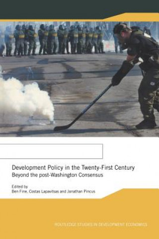 Könyv Development Policy in the Twenty-First Century Ben Fine