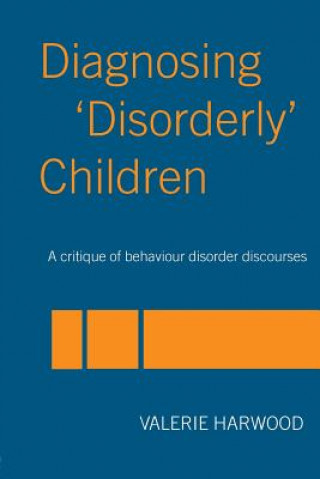 Книга Diagnosing 'Disorderly' Children Valerie Harwood