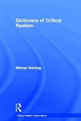 Carte Dictionary of Critical Realism Mervyn Hartwig