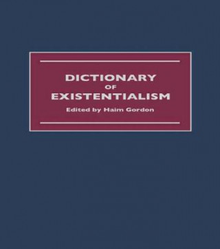 Kniha Dictionary of Existentialism Gordon Haim