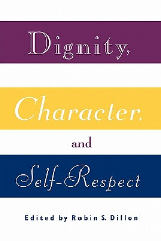 Kniha Dignity, Character and Self-Respect Robin Dillon