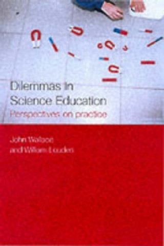 Könyv Dilemmas of Science Teaching John Wallace