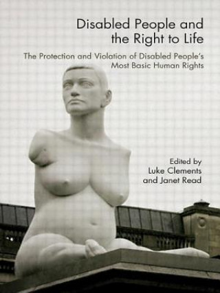 Könyv Disabled People and the Right to Life Luke Clements