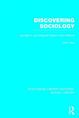 Knjiga Discovering Sociology (RLE Social Theory) John Rex