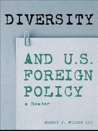 Kniha Diversity and U.S. Foreign Policy Iii Ernest J. Wilson