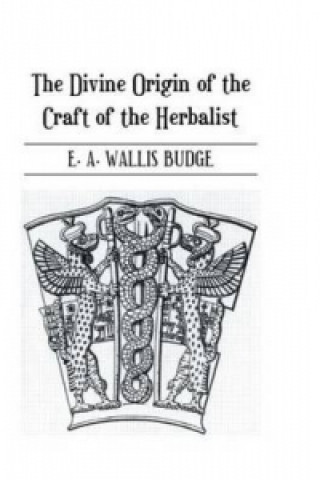 Книга Divine Origin Of Craft Of Herbal Sir E. A. Wallis Budge