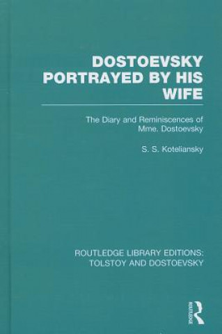 Carte Dostoevsky Portrayed by His Wife Samuel Solomonovisch Koteliansky